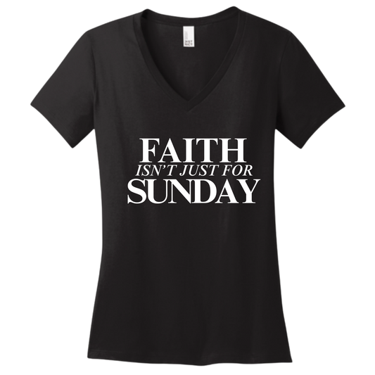 FAITH ISN'T JUST FOR SUNDAY V-Neck Tee
